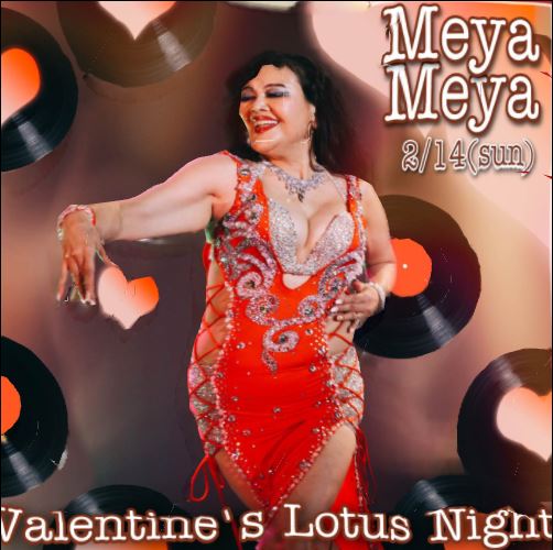 MeyaMeya Valentine’s Lotus NightコテコテのEgy Love songてんこ盛りNight
